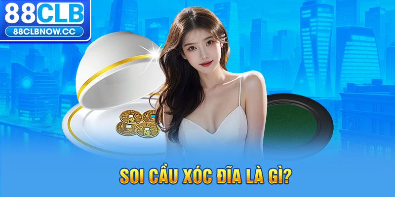 Soi cầu xóc đĩa là gì?