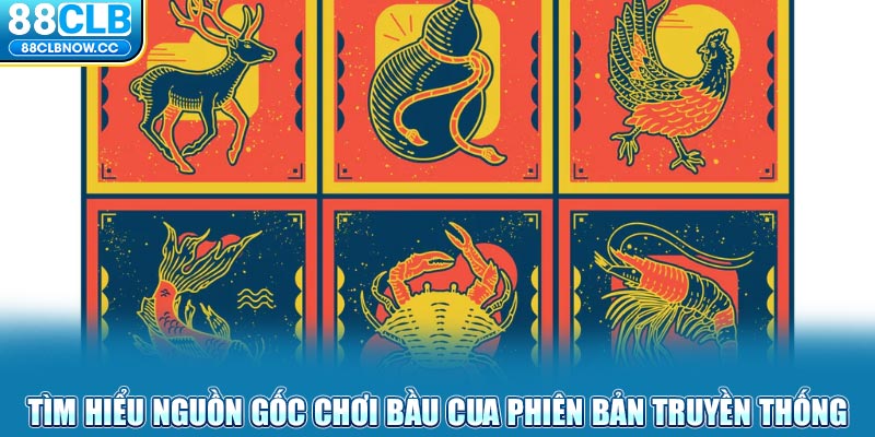 Tìm hiểu nguồn gốc chơi bầu cua phiên bản truyền thống