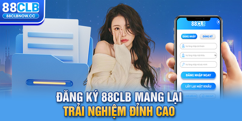 Đăng ký 88CLB mang lại trải nghiệm đỉnh cao