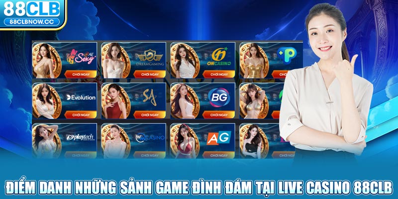 Điểm danh những sảnh game đình đám tại Live Casino 88CLB