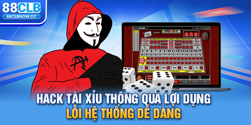 Hack Tài Xỉu thông qua lợi dụng lỗi hệ thống dễ dàng