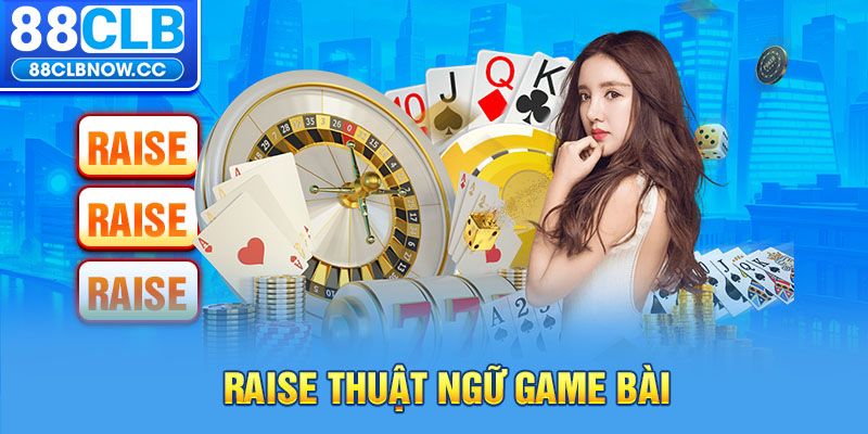 Raise thuật ngữ game bài