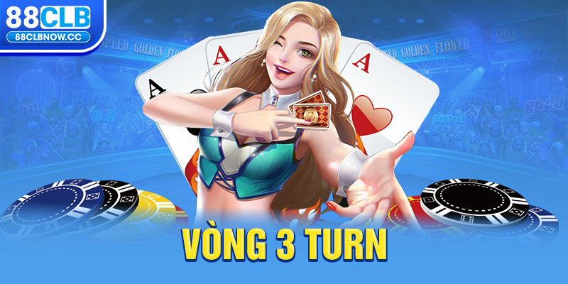 Vòng 3 Turn