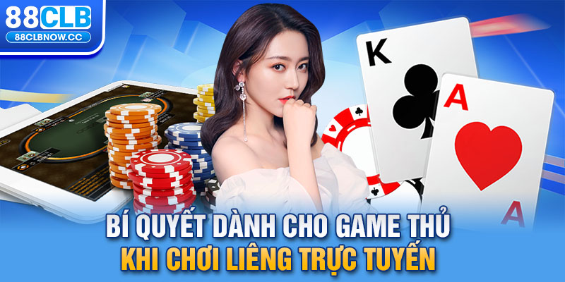 Bí quyết dành cho game thủ khi chơi liêng trực tuyến