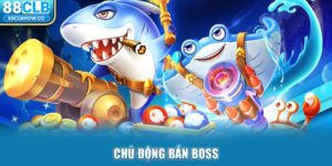 Chủ động bắn boss