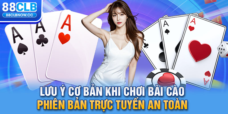 Lưu ý cơ bản khi chơi bài cào phiên bản trực tuyến an toàn