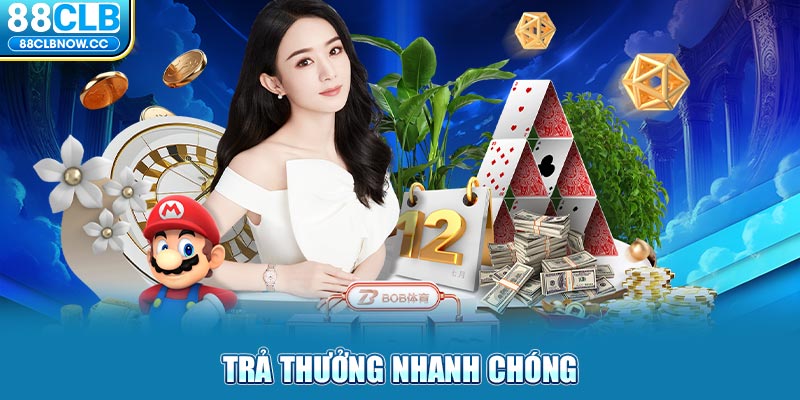 Trả thưởng nhanh chóng