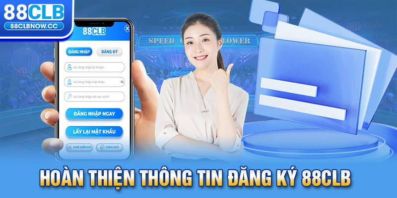 Hoàn thiện thông tin đăng ký 88CLB