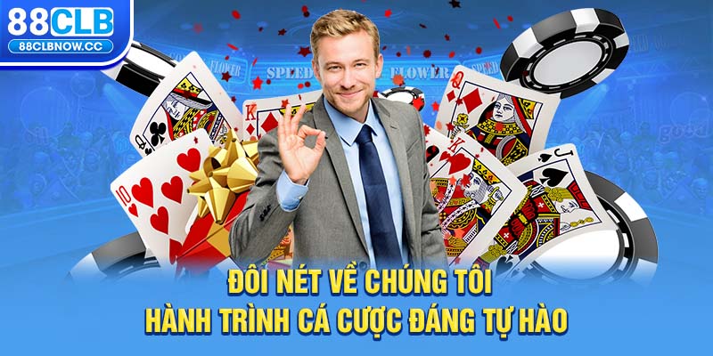 Đôi nét về chúng tôi hành trình cá cược đáng tự hào