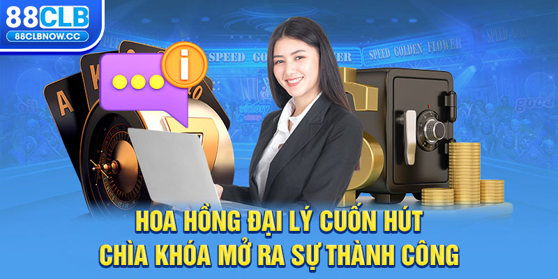 Hoa hồng đại lý cuốn hút chìa khóa mở ra sự thành công